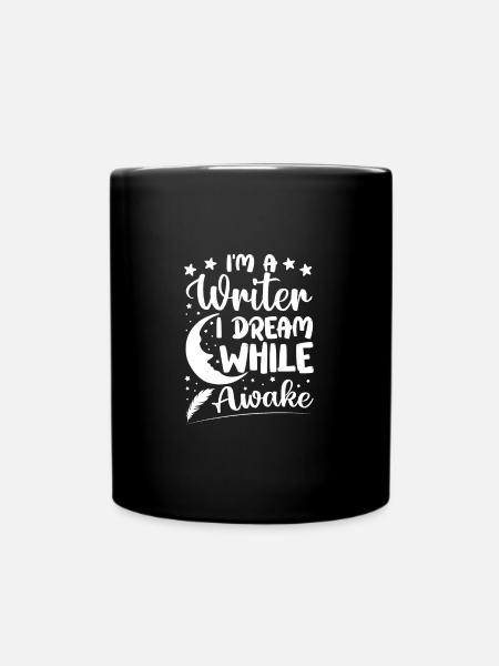 I'm a Writer I Dream While Awake Writer Author - Tasse einfarbig - Schwarz