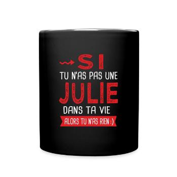 Julie Si tu n as pas une Julie dans ta vie Humour - Mug uni - noir - Devant