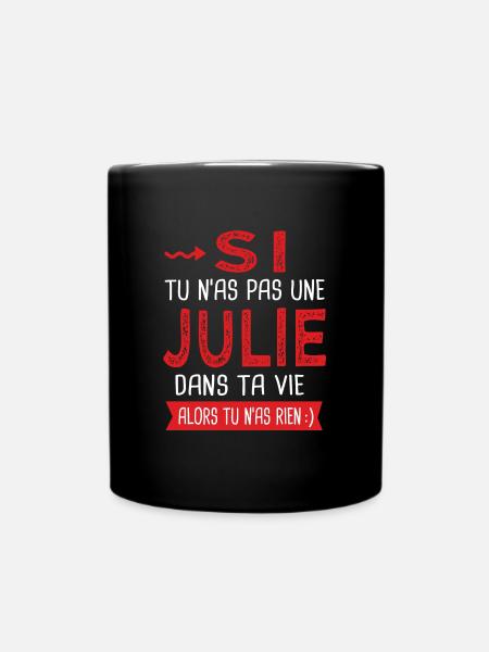 Julie Si tu n as pas une Julie dans ta vie Humour - Mug uni - noir