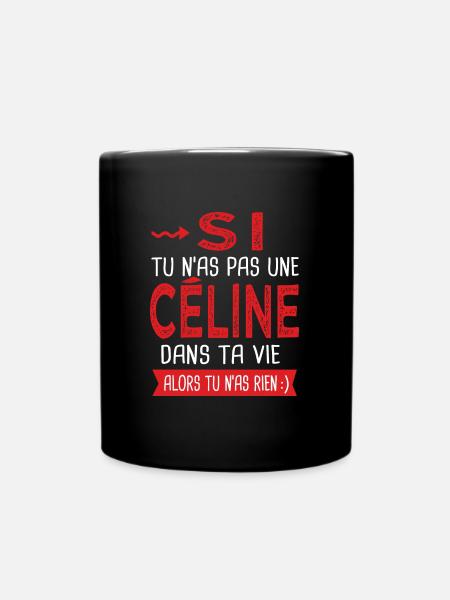 Céline Si tu n as pas un Céline dans ta vie Humour - Mug uni - noir