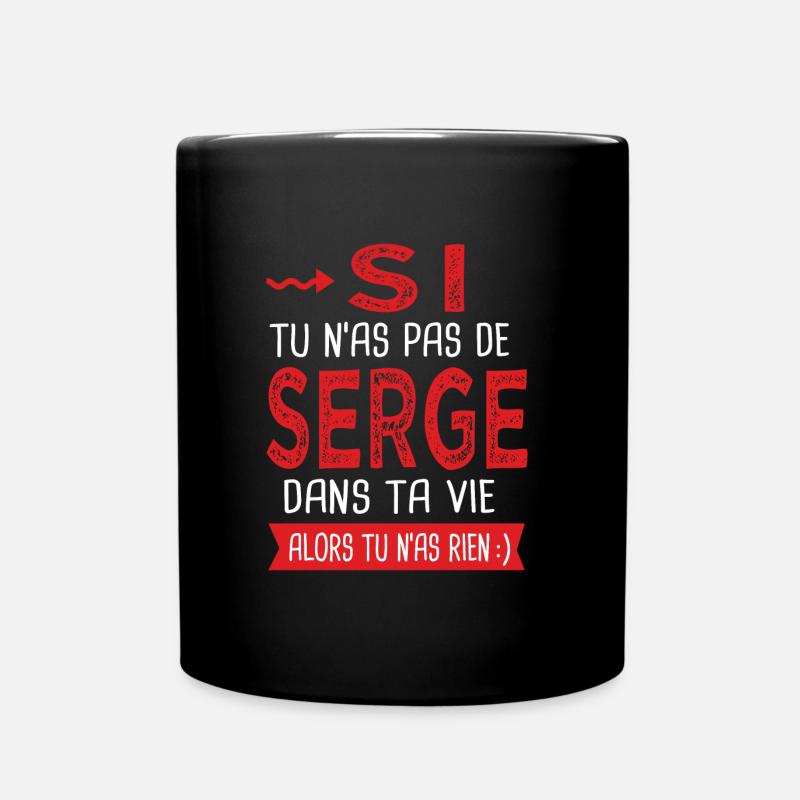 Serge Si tu n as pas un serge Cadeau Serge - Mug uni - noir