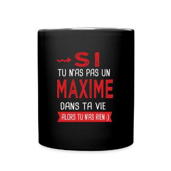 Maxime Si tu n as pas un maxime Cadeau Humour - Mug uni - noir - Devant