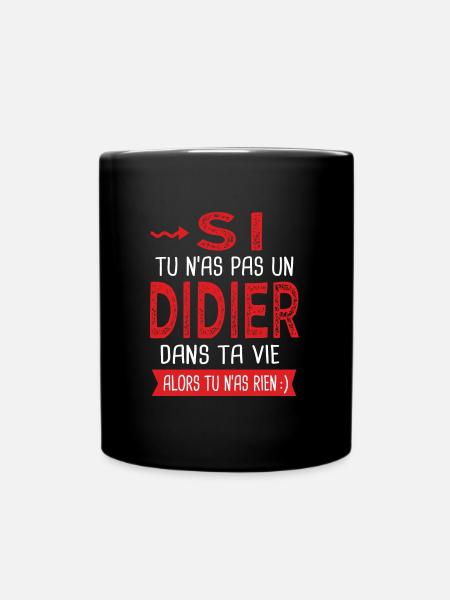 Didier Si tu n as pas un didier Cadeau humour - Mug uni - noir