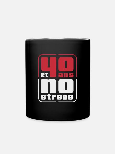 40 ans et no stress - Mug uni - noir