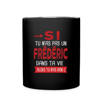 Frédéric Si tu n as pas un frederic Cadeau humour - Mug uni - noir - Devant