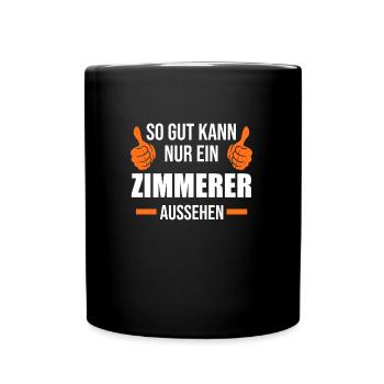 Zimmerer Beruf Zimmerei Geschenk - Tasse einfarbig - Schwarz - Vorne