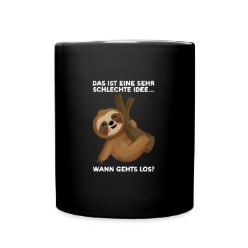 Faultier Sarkasmus Sarkastischer Spruch Geschenk - Tasse einfarbig - Schwarz - Vorne
