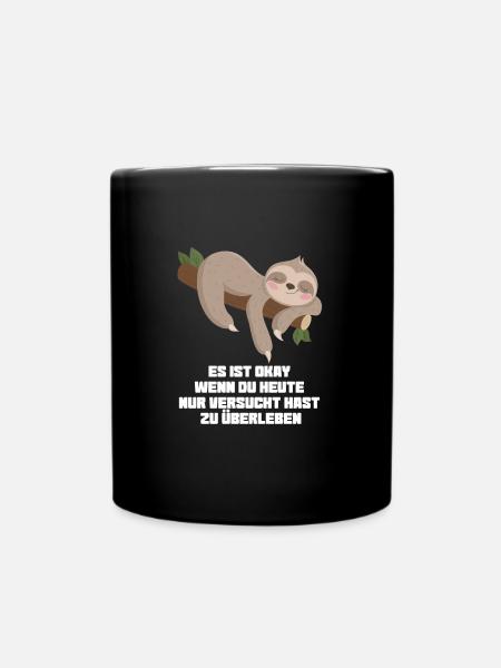 Faultier Sarkasmus Lustiger Spruch Geschenk - Tasse einfarbig - Schwarz