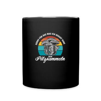 Pilze Sammeln Pilzsuche Geschenk - Tasse einfarbig - Schwarz - Vorne
