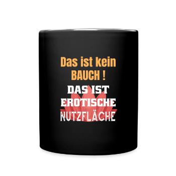 Dicker Bauch ist eine erotische Nutzfläche - Tasse einfarbig - Schwarz - Vorne
