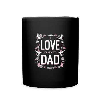 I love my Dad - ich liebe meinen Vater - Tasse einfarbig - Schwarz - Vorne