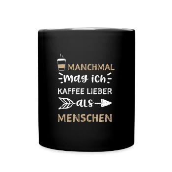 Manchmal mag ich Kaffee lieber a... - Tasse einfarbig - Schwarz - Vorne