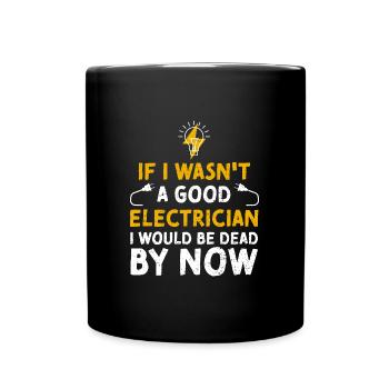 If I Wasn't A Good Electrician I... - Full Colour Mug - black - Front