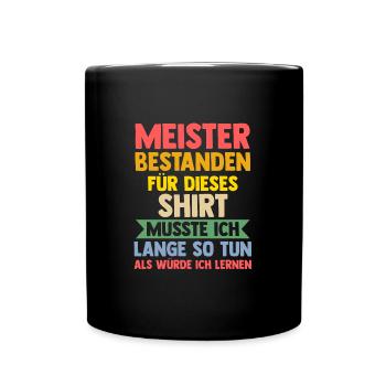 Meister Prüfung Meisterprüfung Geschenk - Tasse einfarbig - Schwarz - Vorne