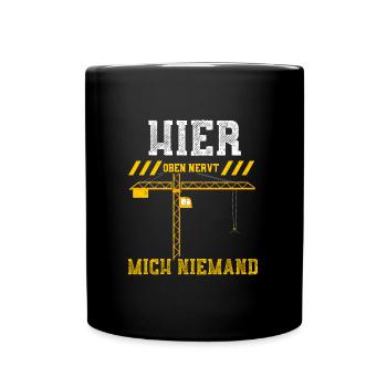 Hier Oben Nervt Mich Niemand - Tasse einfarbig - Schwarz - Vorne