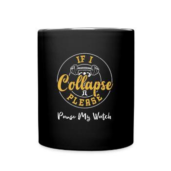 If I Collapse Please Pause My Watch - Full Colour Mug - black - Front