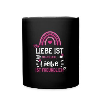 Liebe ist geduldig, Liebe ist fr... - Tasse einfarbig - Schwarz - Vorne