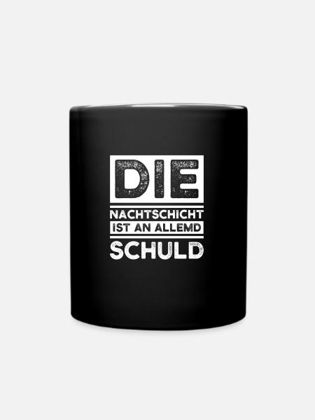 Schicht Arbeit Nachtschicht Geschenk - Tasse einfarbig - Schwarz
