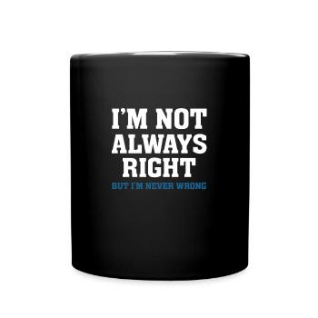 Im Not Always Right - Full Colour Mug - black - Front