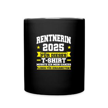 Rentnerin 2025 Rente Rente 2025 Geschenk - Tasse einfarbig - Schwarz - Vorne
