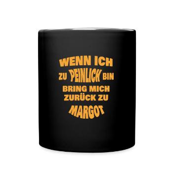 Zu peinlich zurück an Margot - Tasse einfarbig - Schwarz - Vorne