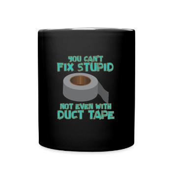 You Can't Fix Stupid Duct Tape Artisan - Full Colour Mug - black - Front