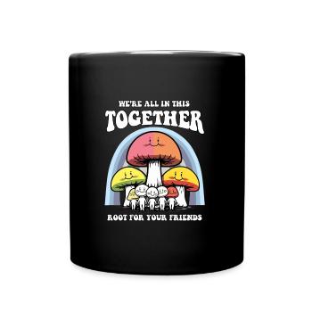 Trendy Funky Hippie Root For Your Friends Mushroom - Full Colour Mug - black - Front