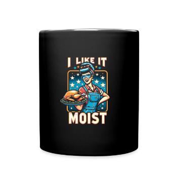 Ich mag es feucht Thanksgiving Kostüm Truthahntag - Tasse einfarbig - Schwarz - Vorne