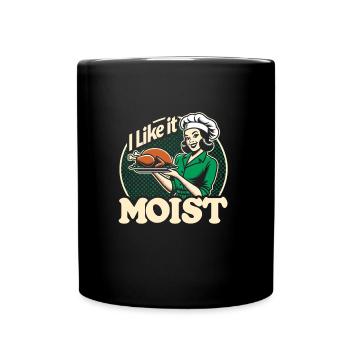 Ich mag es feucht Thanksgiving Kostüm Truthahntag - Tasse einfarbig - Schwarz - Vorne