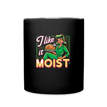Ich mag es feucht Thanksgiving Kostüm Truthahntag - Tasse einfarbig - Schwarz - Vorne