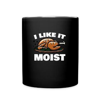 Ich mag es feucht Thanksgiving Kostüm Truthahntag - Tasse einfarbig - Schwarz - Vorne