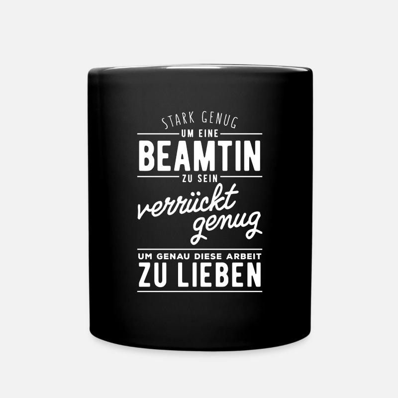 Stark genug, um Beamtin zu sein. Verrückt genug ge - Tasse einfarbig - Schwarz