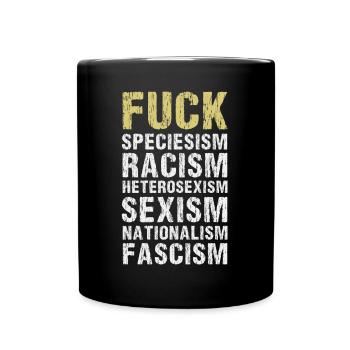 Fuck Speciesism / Racisme / Sexisme / Nationalisme - Mug uni - noir - Devant