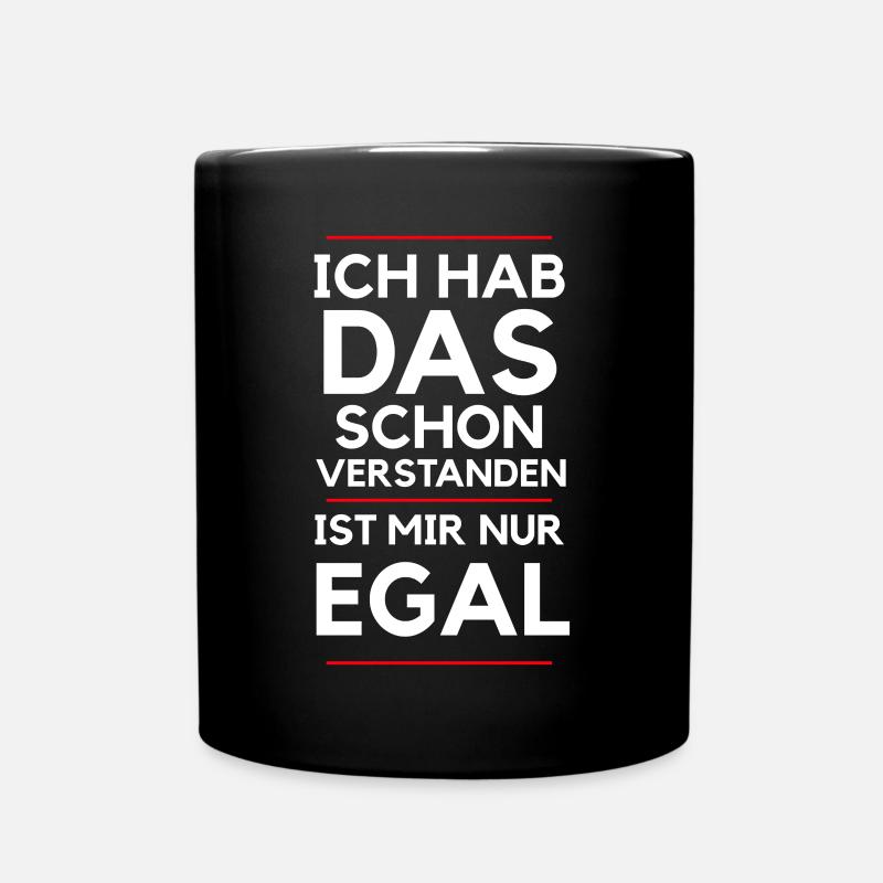 Ich hab das schon verstanden, ist mir nur egal! - Tasse einfarbig - Schwarz
