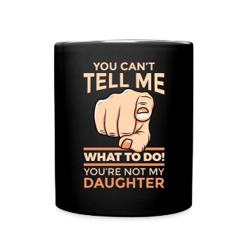 Vater Tochter Spruch Papa Geschenk Humor - Tasse einfarbig - Schwarz - Vorne