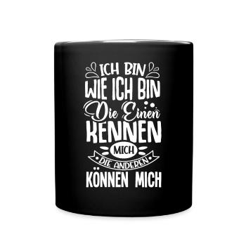 Ich bin wie ich bin die einen kennen mich können - Tasse einfarbig - Schwarz - Vorne
