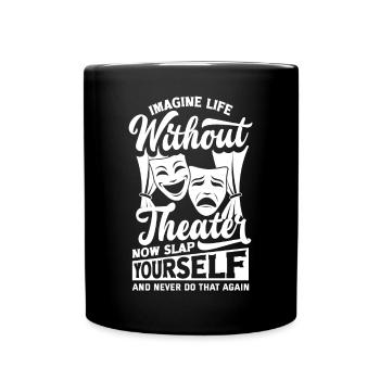 Theater Thespian Theatrical Thespianism Life - Tasse einfarbig - Schwarz - Vorne