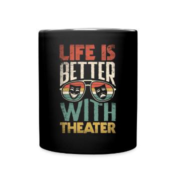 Thespian Theatrical Thespianism Life Is Better - Tasse einfarbig - Schwarz - Vorne