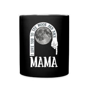 Mama I Love You To The Moon And Back - Tasse einfarbig - Schwarz - Vorne