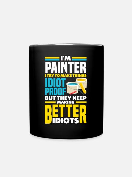 Painter Painting Funny Quote - Tasse einfarbig - Schwarz