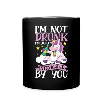 I'm Not Drunk I'm Just Intoxicated By You - Tasse einfarbig - Schwarz - Vorne