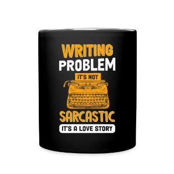 Writing problem It's not sarcastic - Writers - Full Colour Mug - black - Front