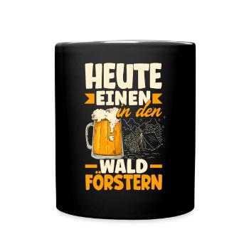Heute einen in den Wald Förstern Biertrinker & - Tasse einfarbig - Schwarz - Vorne