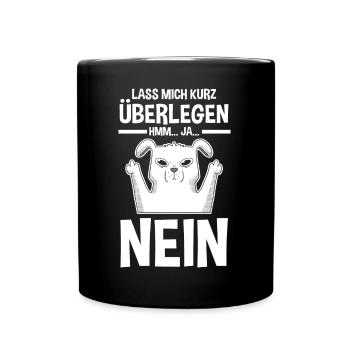 Lass mich kurz überlegen NEIN - Tasse einfarbig - Schwarz - Vorne