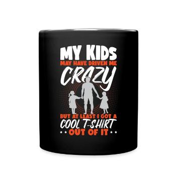 My Kids Have Driven Me Crazy Fathers Day - Full Colour Mug - black - Front