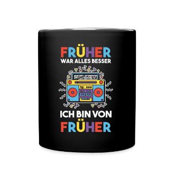 Früher War Alles Besser - Tasse einfarbig - Schwarz - Vorne