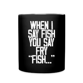 Quand je dis poisson, vous dites frire, poisson... 3 - Mug uni - noir - Devant