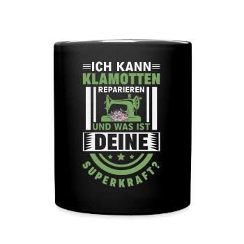 Klamotten Nähen Geschenkidee Superkraft - Tasse einfarbig - Schwarz - Vorne