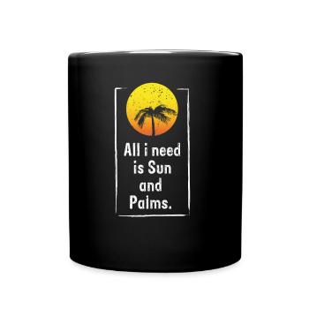 ALL I NEED IS Sun and Palms - Full Colour Mug - black - Front