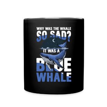 Why Was The Whale So Sad It Was A Blue Whale - Tasse einfarbig - Schwarz - Vorne